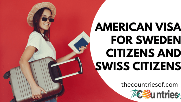 American Visa for Sweden Citizens and Swiss Citizens
