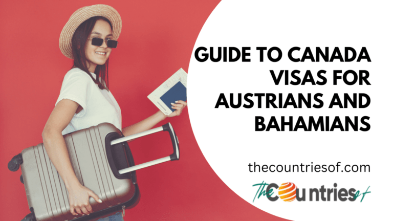 Unlocking Canada: A Detailed Guide to Visas for Austrians and Bahamians