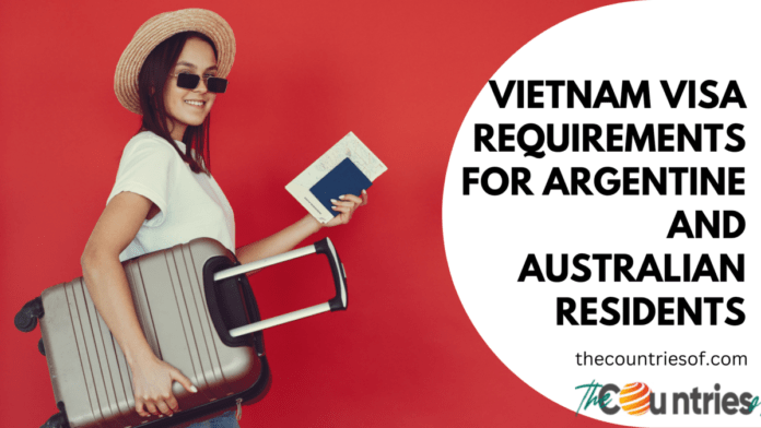 Vietnam Visa Requirements For Argentine and Australian Residents