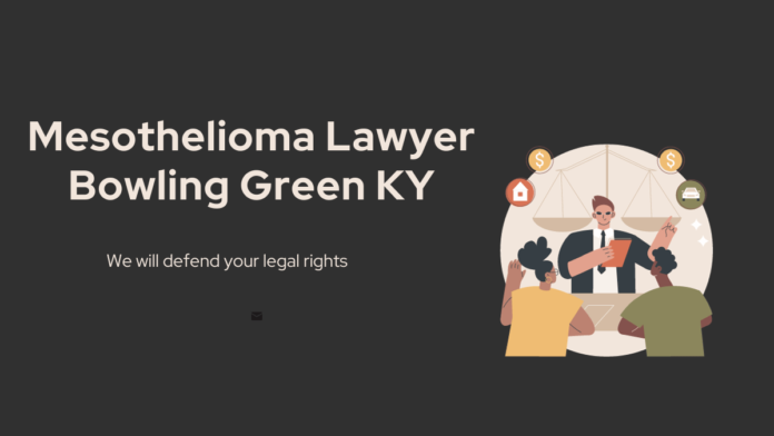 Mesothelioma Lawyer Bowling Green KY